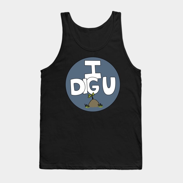 I DIG U illustrated funny dirt lover badge Tank Top by Angel Dawn Design